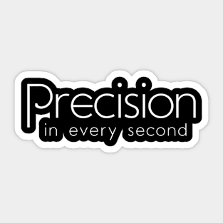 Precision in every Second Sticker